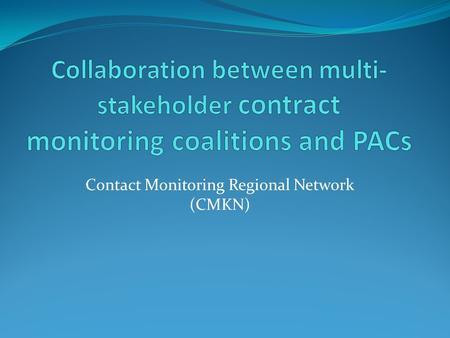 Contact Monitoring Regional Network (CMKN). Why procurement It is estimated that an effective public procurement system could save as much as 25% of government.