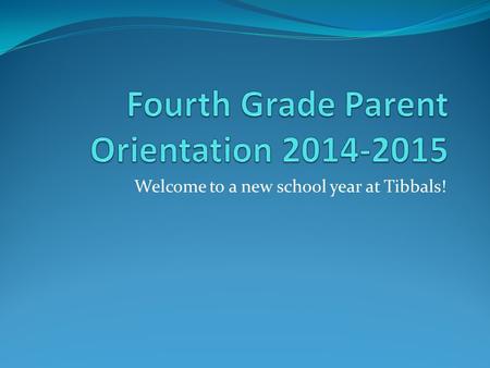 Welcome to a new school year at Tibbals!. Basic Information Introductions School starts at 7:30 Conference time is 1:35 – 2:25.