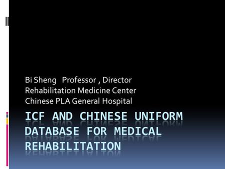 Bi Sheng Professor, Director Rehabilitation Medicine Center Chinese PLA General Hospital.
