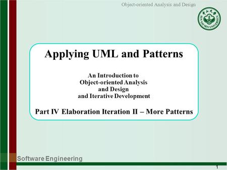 Software Engineering 1 Object-oriented Analysis and Design Applying UML and Patterns An Introduction to Object-oriented Analysis and Design and Iterative.