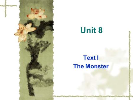 Unit 8 Text I The Monster. Pre-reading Question  What kind of man is comparable to a monster?