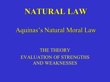 NATURAL LAW Aquinas’s Natural Moral Law
