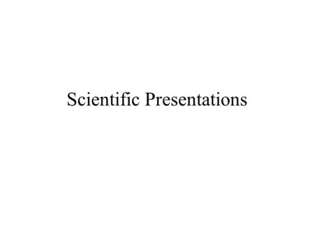 Scientific Presentations. Basic Points on a Talk 1. You will have 10 minutes for your talk, then 2 minutes to take questions – thus you must be concise.
