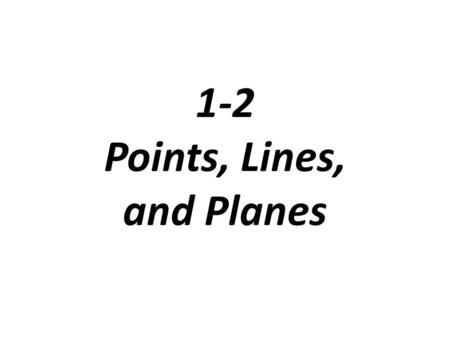 1-2 Points, Lines, and Planes