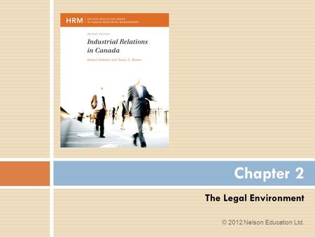 The Legal Environment Chapter 2 © 2012 Nelson Education Ltd.