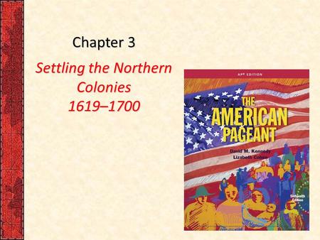 Chapter 3 Settling the Northern Colonies 1619–1700.