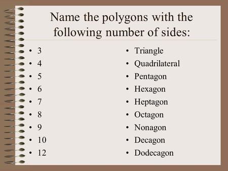 Name the polygons with the following number of sides: