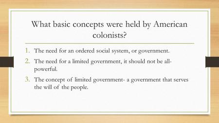 What basic concepts were held by American colonists?
