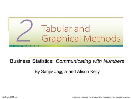Business Statistics: Communicating with Numbers By Sanjiv Jaggia and Alison Kelly McGraw-Hill/Irwin Copyright © 2013 by The McGraw-Hill Companies, Inc.