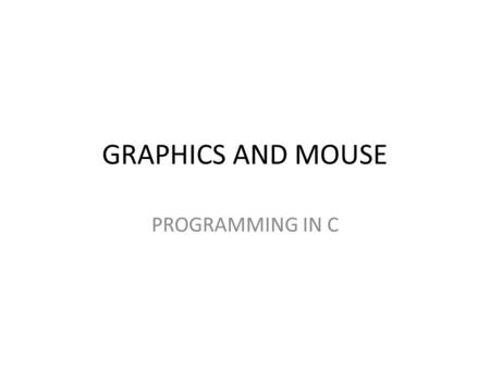 GRAPHICS AND MOUSE PROGRAMMING IN C. Turbo C has a good collection of graphics libraries. If you know the basics of C, you can easily learn graphics programming.