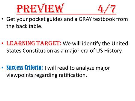 Preview4/7 Get your pocket guides and a GRAY textbook from the back table. Learning Target: We will identify the United States Constitution as a major.
