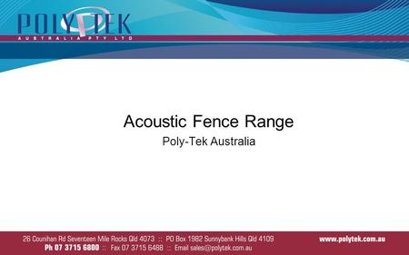 Acoustic Fence Range Poly-Tek Australia. The Poly-Tek Acoustic Fence range includes 3 fence types that all offer their own features and benefits and are.