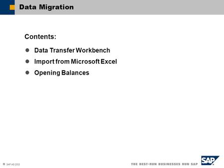  SAP AG 2003 Data Transfer Workbench Import from Microsoft Excel Opening Balances Contents: Data Migration.
