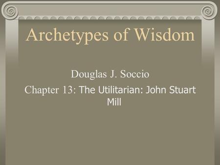 Chapter 13: The Utilitarian: John Stuart Mill