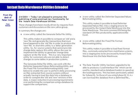 1 Instant Data Warehouse Utilities Extended 2/4/2004 -- Today I am pleased to announce the publishing of some promised new functionality for the Instant.