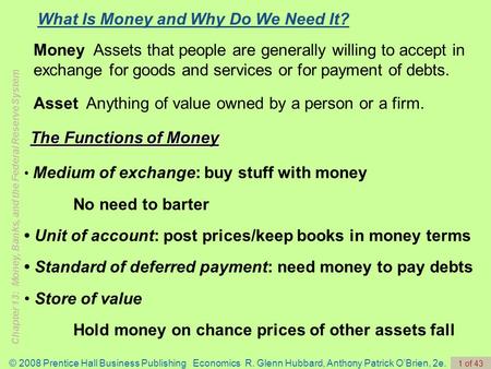 Chapter 13: Money, Banks, and the Federal Reserve System © 2008 Prentice Hall Business Publishing Economics R. Glenn Hubbard, Anthony Patrick O’Brien,