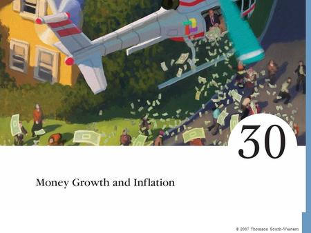 © 2007 Thomson South-Western. Money Growth and Inflation The Meaning of Money –Money is the set of assets in an economy that people regularly use to buy.