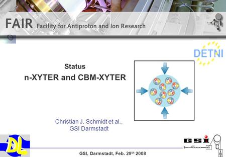 Status n-XYTER and CBM-XYTER Christian J. Schmidt et al., GSI Darmstadt GSI, Darmstadt, Feb. 29 th 2008.