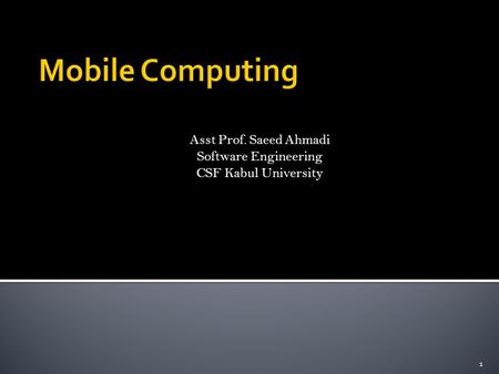 Asst Prof. Saeed Ahmadi Software Engineering CSF Kabul University 1.