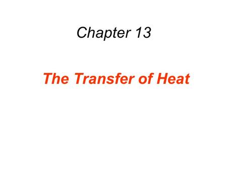 Chapter 13 The Transfer of Heat.
