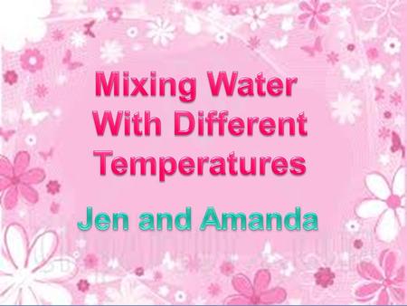What happens to the temperature if different volumes of water set at different temperatures are mixed together? They will reach thermal equilibrium and.