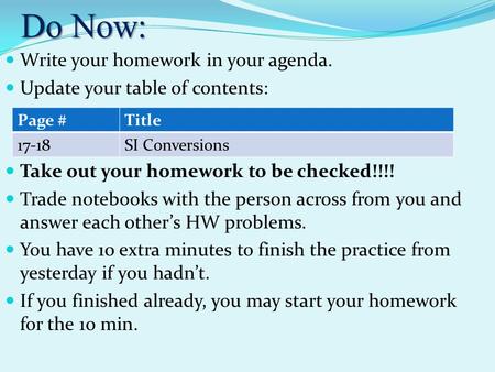 Do Now: Write your homework in your agenda. Update your table of contents: Take out your homework to be checked!!!! Trade notebooks with the person across.