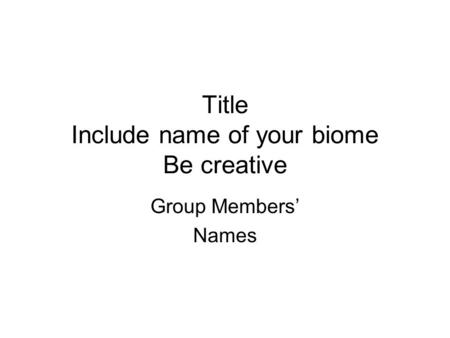 Title Include name of your biome Be creative