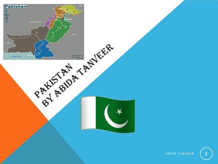 PAKISTAN BY ABIDA TANVEER ABIDA TANVEER 1. CAPITAL OF PAKISTAN Islamabad is the Capital of Pakistan Located within the Islamabad Capital Territory Population: