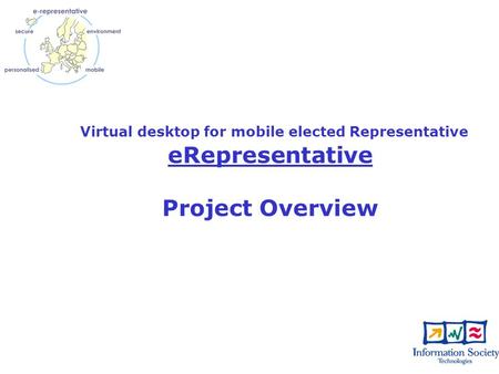 Virtual desktop for mobile elected Representative eRepresentative Project Overview.