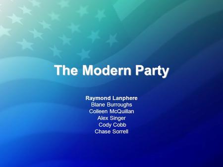 The Modern Party Raymond Lanphere Blane Burroughs Colleen McQuillan Alex Singer Cody Cobb Chase Sorrell.