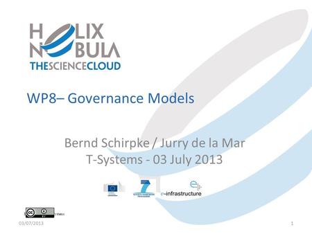 WP8– Governance Models Bernd Schirpke / Jurry de la Mar T-Systems - 03 July 2013 Bernd Schirpke - T-Systems 03/07/20131.