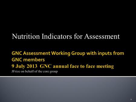 Nutrition Indicators for Assessment 1.  Identified the need to have a common pool of nutrition indicators for assessment in order to better respond to.