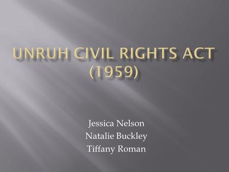 Jessica Nelson Natalie Buckley Tiffany Roman. “All persons within the jurisdiction of this state are free and equal, and no matter what their sex, race,