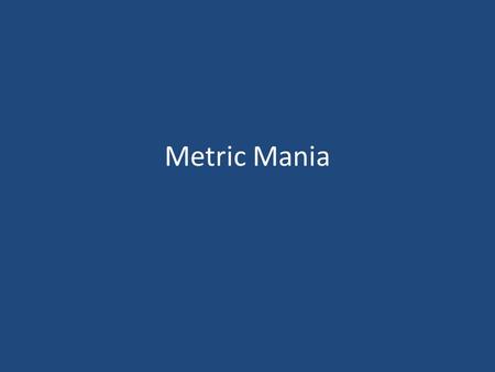 Metric Mania. Tools of measurement to know: 1. Meter stick– measures Length 2. Graduated cylinder-measures liquid volume. 3.Triple Beam Balance- measures.