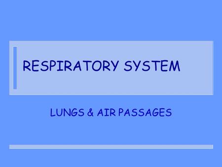 RESPIRATORY SYSTEM LUNGS & AIR PASSAGES. Function: n TAKE IN OXYGEN – GAS NEEDED BY ALL BODY CELLS n REMOVING CARBON DIOXIDE – GAS THAT IS A WASTE PRODUCT.