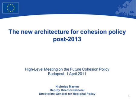 1 European Union Regional Policy – Employment, Social Affairs and Inclusion The new architecture for cohesion policy post-2013 High-Level Meeting on the.