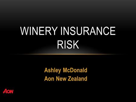 Ashley McDonald Aon New Zealand WINERY INSURANCE RISK.