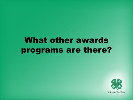 What other awards programs are there?. Level I Project Books The basic record book –Must be 14 years old to enter –May enter up to two record books per.