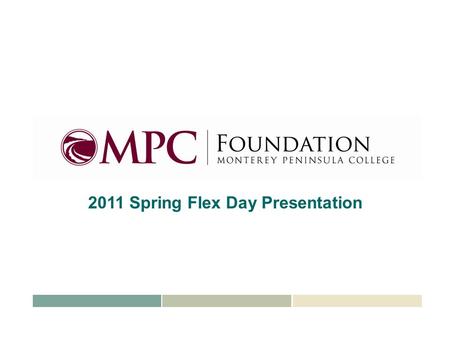 2011 Spring Flex Day Presentation. $ 44,000Faculty and Staff Advancement Awards $ 40,000 Faculty Designated Scholarships and Book Awards $ 5,000 $1,000.