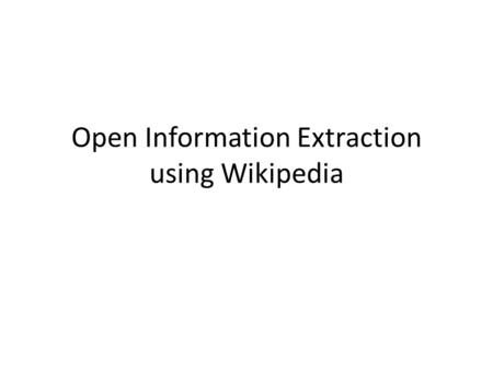 Open Information Extraction using Wikipedia