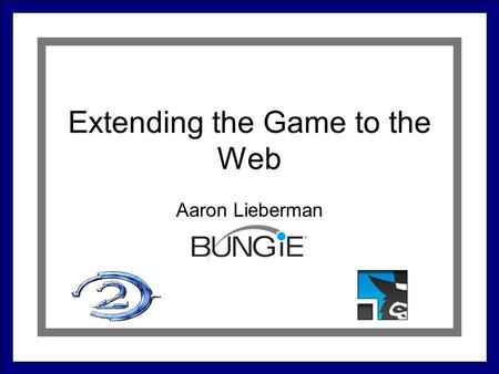 Extending the Game to the Web Aaron Lieberman. The Web Website as a feature area Why is it interesting? Implementation Results.