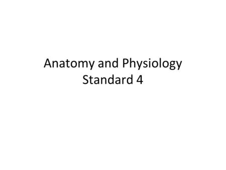 Anatomy and Physiology Standard 4