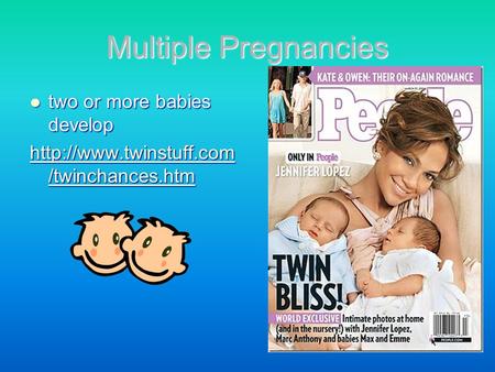 Multiple Pregnancies two or more babies develop two or more babies develop  /twinchances.htm  /twinchances.htm.