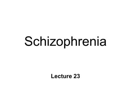Schizophrenia Lecture 23. Mental Illness: Definition n Characteristically Controversial n Deviations from normal l Behavior l Thought Processes l Affect.