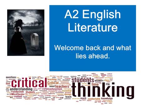 A2 English Literature Welcome back and what lies ahead.