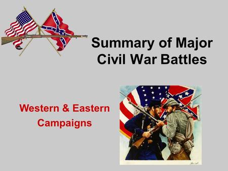 Summary of Major Civil War Battles