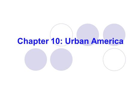 Chapter 10: Urban America. IMMIGRANTS AND URBANIZATION AMERICA BECOMES A MELTING POT IN THE LATE 19 TH & EARLY 20 TH CENTURY.
