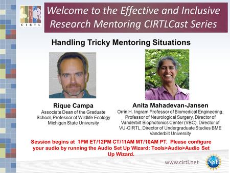 Www.cirtl.net Handling Tricky Mentoring Situations Session begins at 1PM ET/12PM CT/11AM MT/10AM PT. Please configure your audio by running the Audio Set.