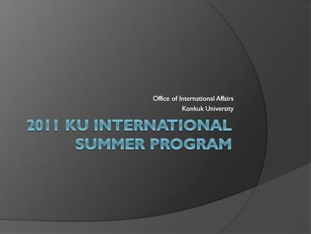 2011 KU INTERNATIONAL SUMMER PROGRAM
