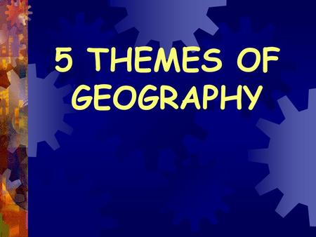 5 THEMES OF GEOGRAPHY 2 DEFINITION OF GEOGRAPHY ge·og·ra·phy 1 : a science that deals with the description, distribution, and interaction of the diverse.